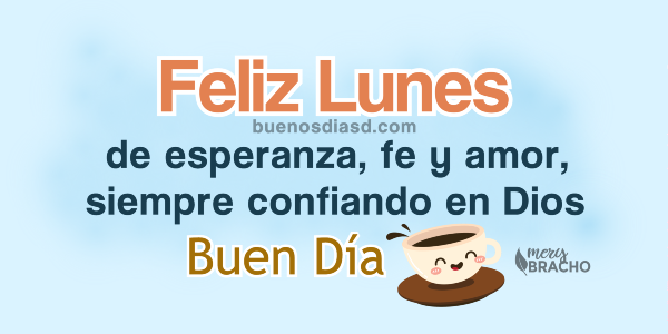 Frases de Feliz Lunes. Buen inicio de Semana | Imágenes y Frases de Buenos  Días