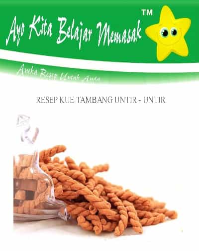 Bahan Untuk Bikin Resep Kue Tambang Untir Untir Cara Bikin Kue Tambang Untir Untir