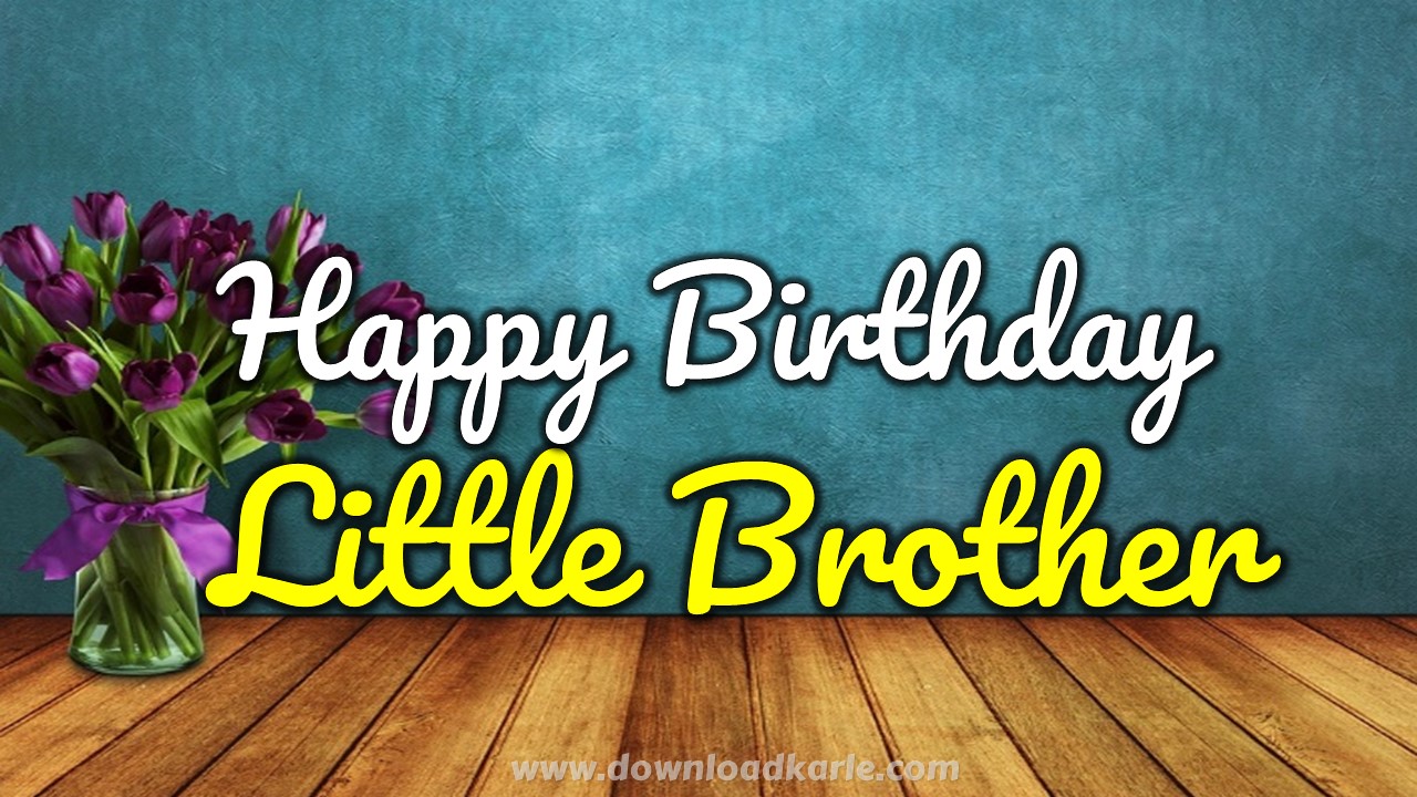 Happy Birthday Little Brother - Images, Meme, Quotes & Wishes