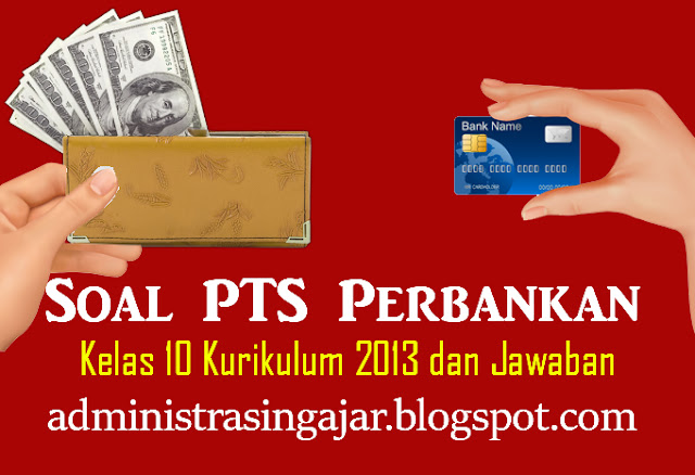 Soal Uts Pts Perbankan Kelas 10 Smk Semester 1 Lengkap Beserta Kunci Jawabannya Administrasi Ngajar