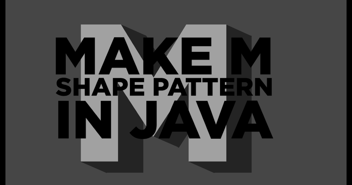 Alphabet M shape Pattern in java