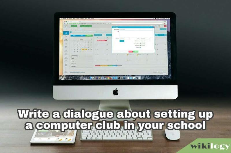 Write a dialogue  about setting up a computer club in your school