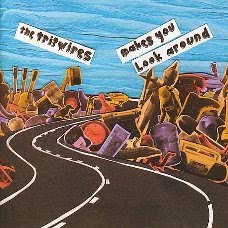 'Makes You Look Around' - The Tripwires: