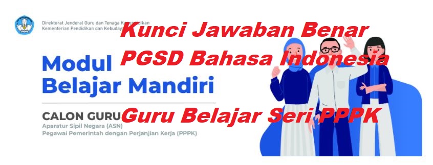 Kunci Jawaban Benar Pgsd Bahasa Indonesia Guru Belajar Seri Pppk Gurune Fatur