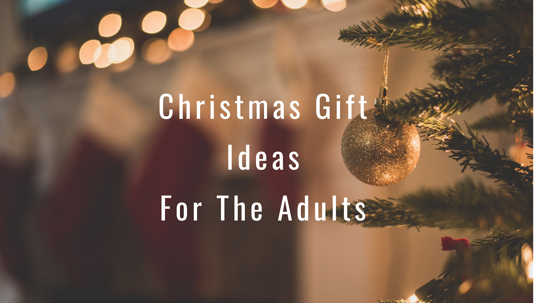 Christmas Gift Ideas For The Adults