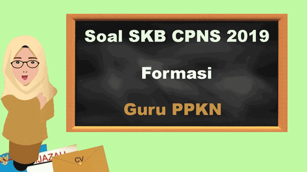  Soal SKB Guru PPKN CPNS 2019
