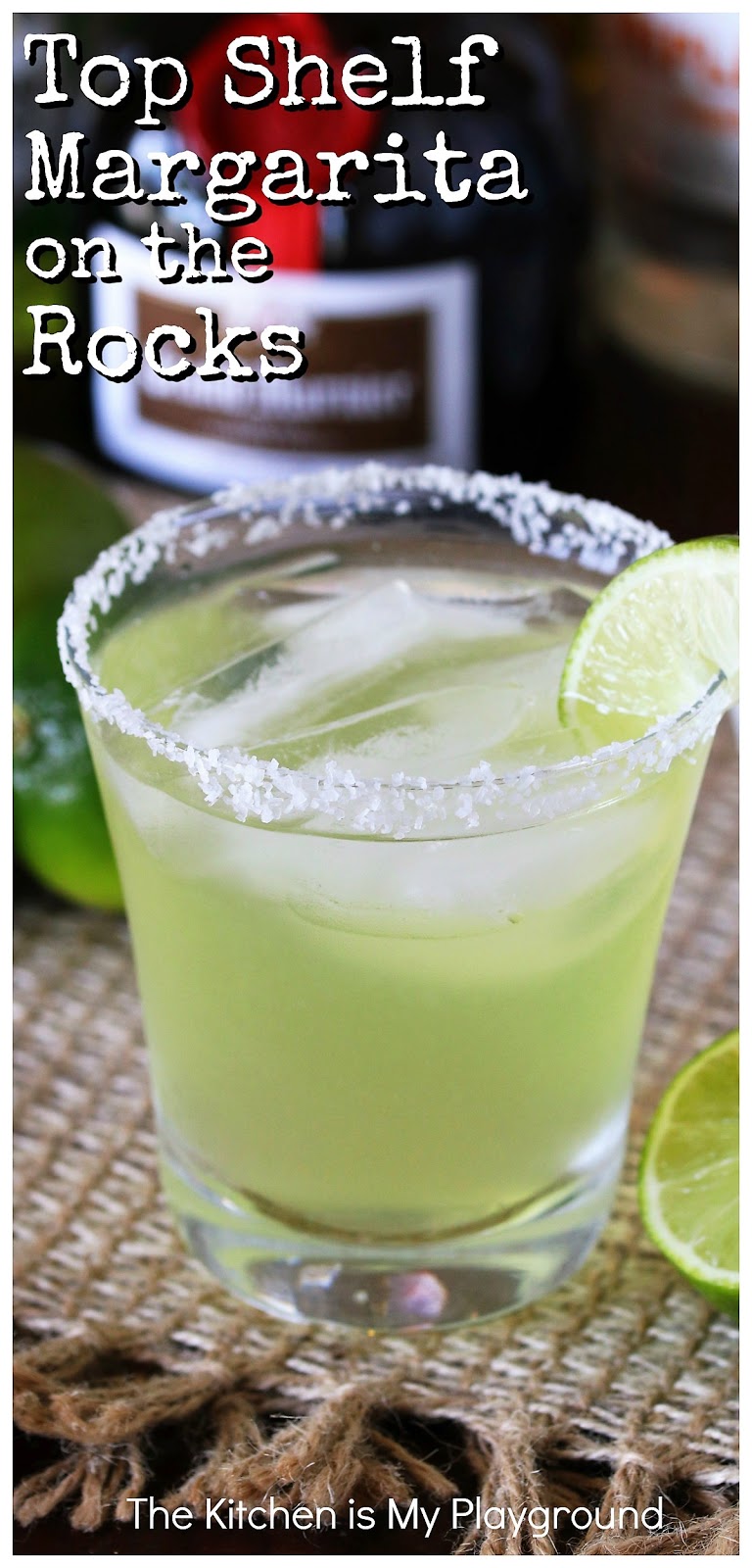 Top Shelf Margarita {without breaking the bank} The Kitchen is My