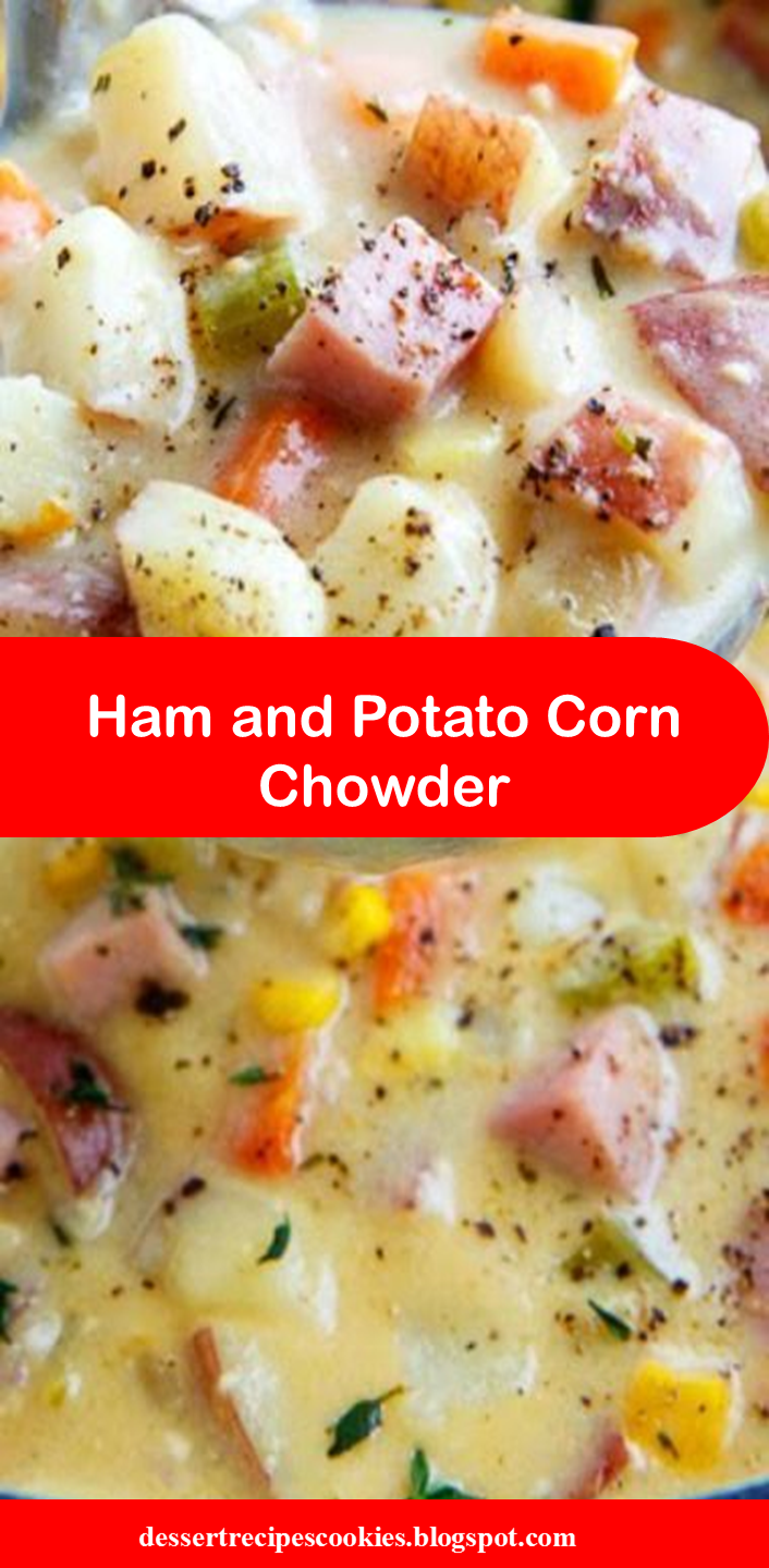 Ham and Potato Corn Chowder - Dessert Recipes Cookies