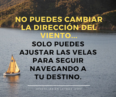 No puedes cambiar la dirección del viento frases de motivacion