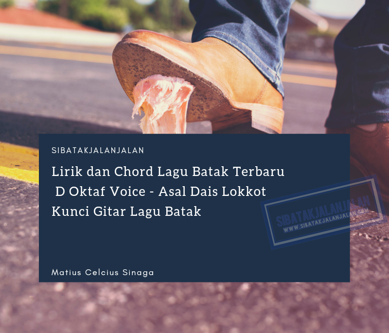 Lirik Dan Chord Lagu Batak Terbaru D Oktaf Voice Asal Dais Lokkot Kunci Gitar Lagu Batak
