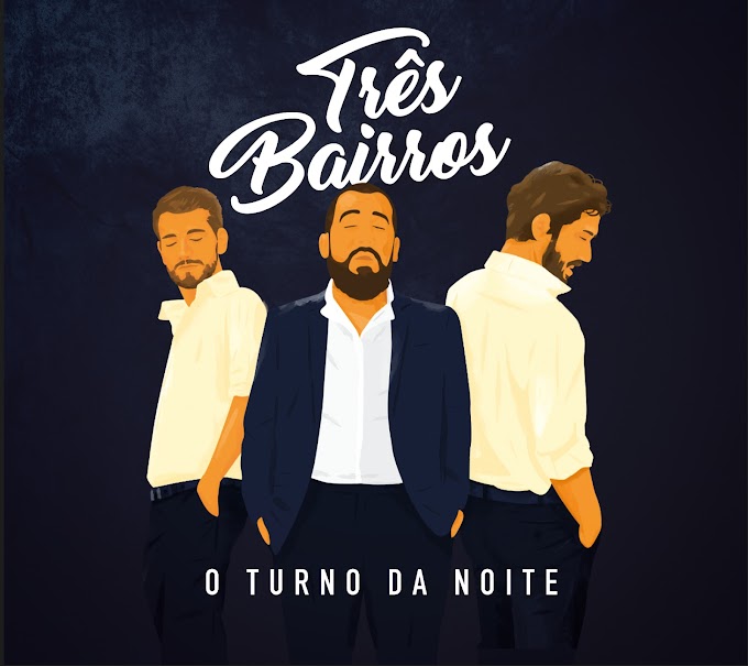 3 JOVENS, 3 TALENTOS E O DISCO DE ESTREIA D'"OS TRÊS BAIRROS"!