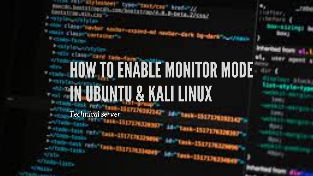 How to turn Kali linux & Ubuntu into Monitor Mode Using Terminal Technical Server