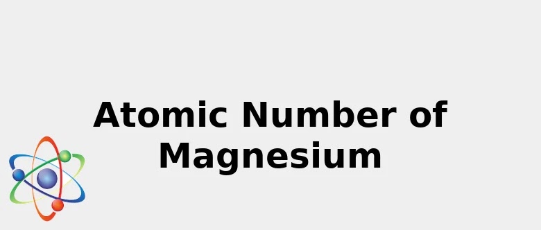 Magnesium Atomic Number Magnesium Atomic Number