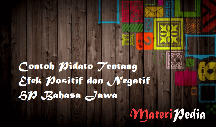 Contoh Pidato Tentang Efek Positif Dan Negatif Hp Bahasa Jawa Materipedia Informasi Berbagai Kurikulum Mata Pelajaran