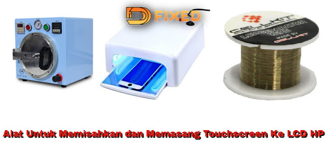 Alat untuk memisahkan dan memasang touchscreen ke LC Alat untuk memisahkan dan memasang touchscreen ke LC
