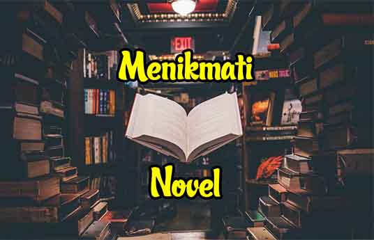 Menikmati Novel : Menafsir Pandangan Pengarang Terhadap Kehidupan dan Menganalisis Isi dan Kebahasaan Novel