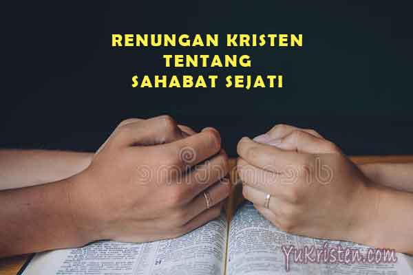 Renungan Rohani Kristen Tentang Sahabat dan Teman Sejati