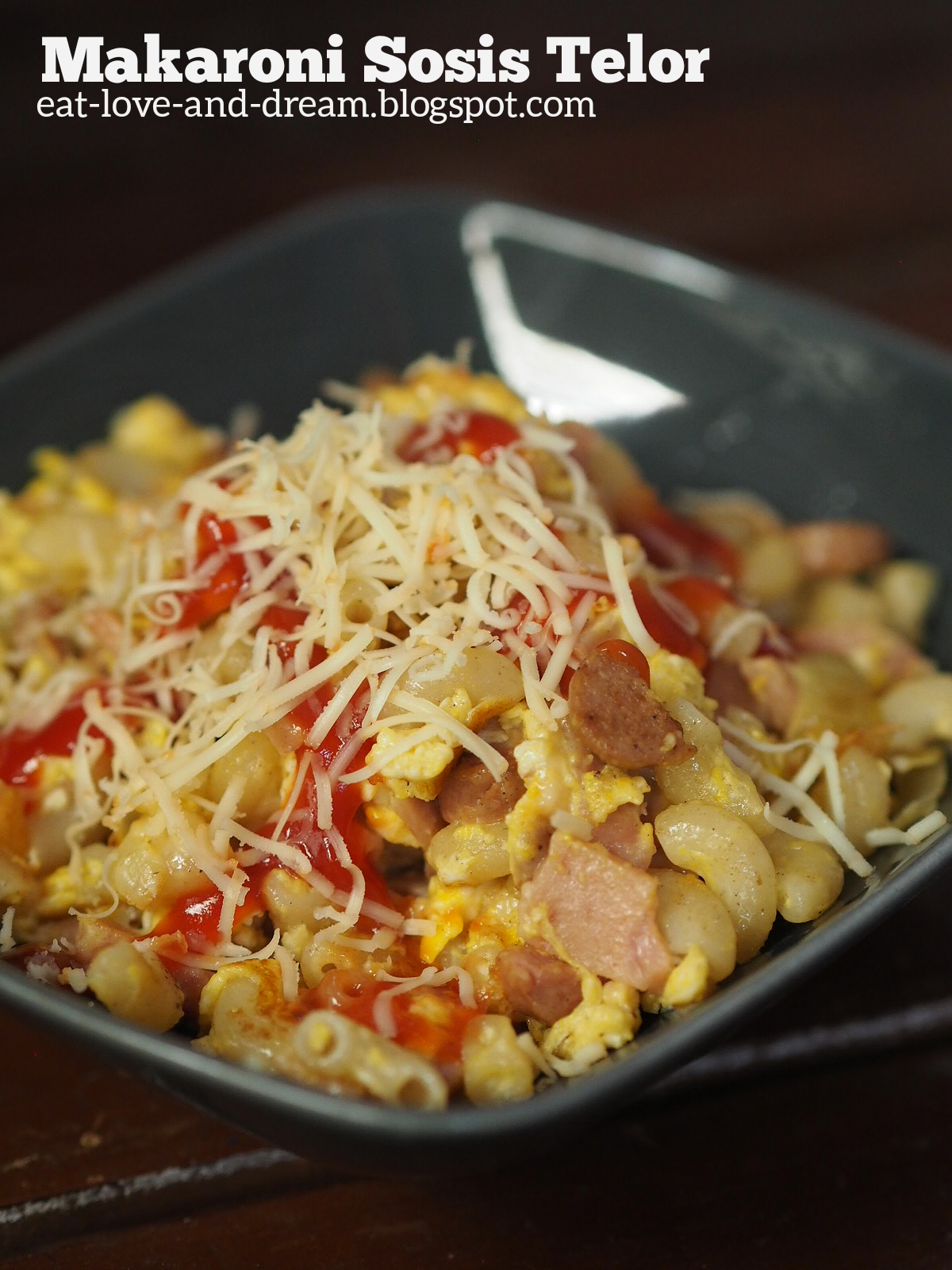 Eat Love And Dream Makaroni Sosis Telor