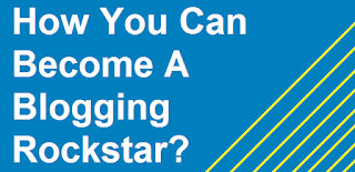 How You Can Become A Blogging Rockstar?