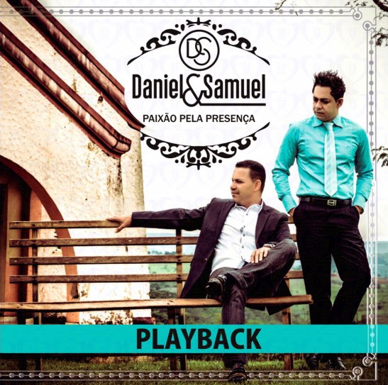 Daniel e Samuel - Paixão Pela Presença - Playback 2014