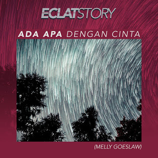 eclat story ada apa dengan cinta single 2019 lagubebass eclat story ada apa dengan cinta single 2019 lagubebass