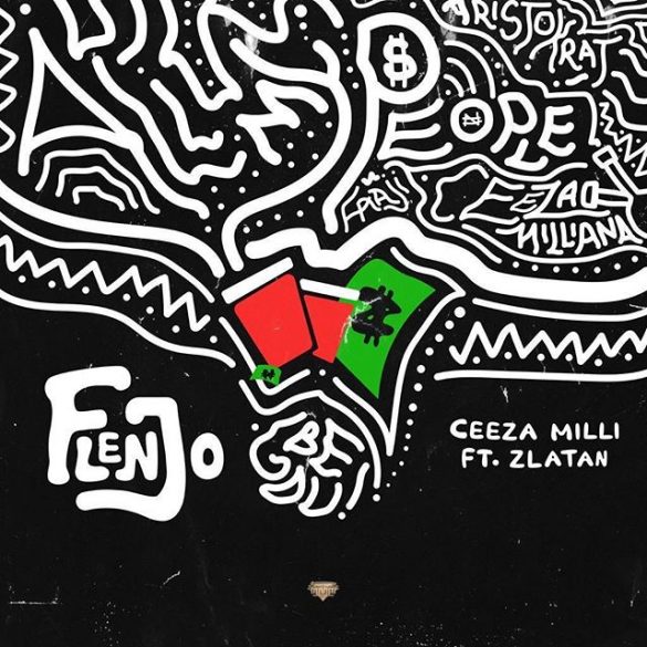 Ceeza Milli ft. Zlatan Ibile – Flenjo