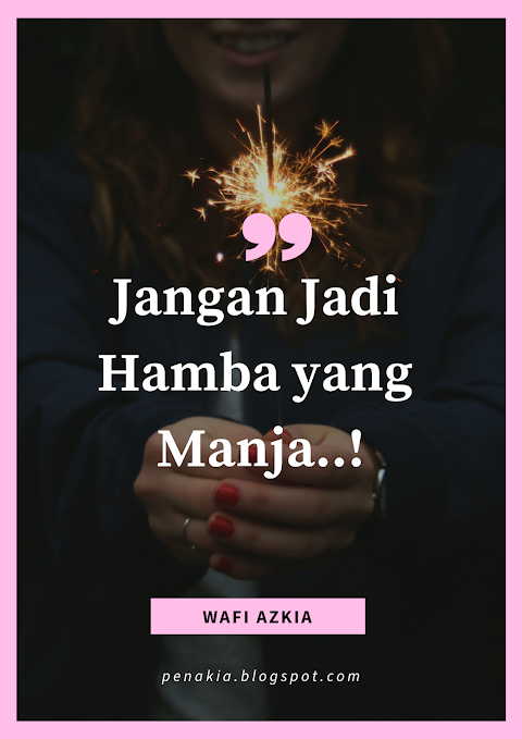 Jangan Jadi Hamba yang Manja