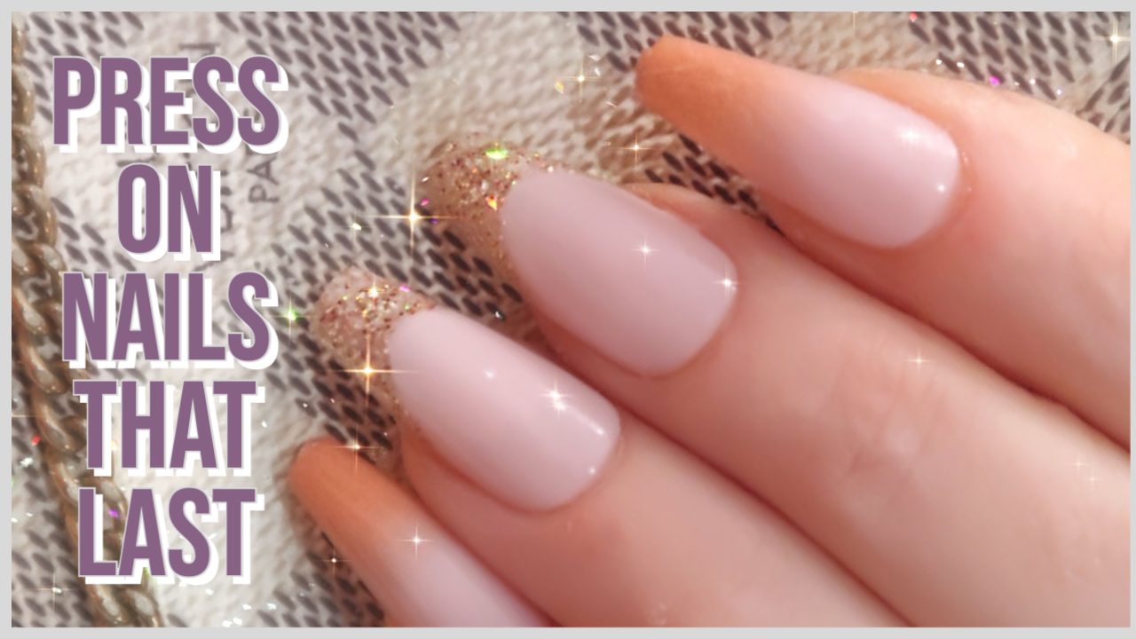 Make Fake Nails Last 💅 Press On Nail Tutorial 💫 Best Press On Nails