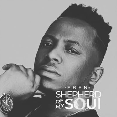 Download Shepherd Of My Soul - Eben (Mp3 + Lyrics)