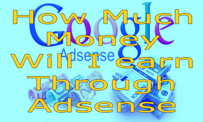 How Much Money Will I earn Through Adsense?