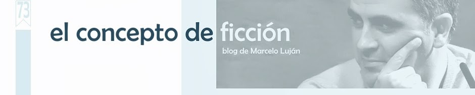 EL CONCEPTO DE FICCIÓN | blog de Marcelo Luján |