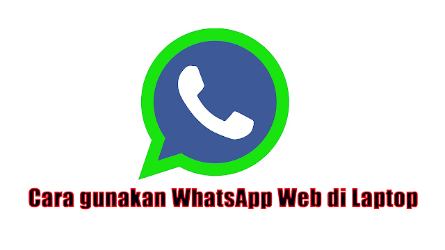 cara menggunakan WhatsApp Web di Laptop 