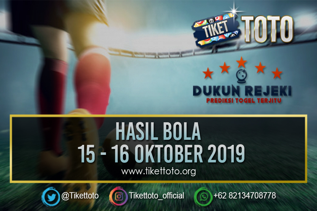 HASIL BOLA TANGGAL 15 – 16 OKTOBER 2019