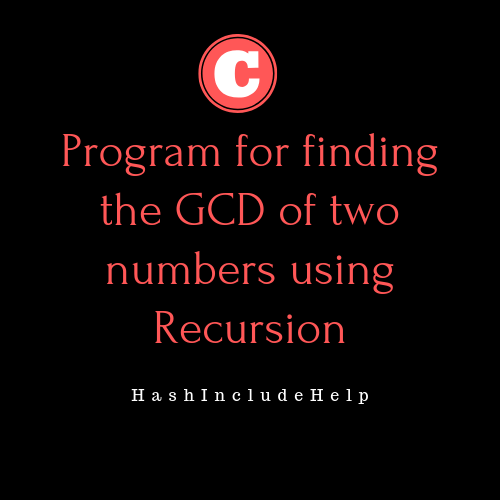 C Program for finding the GCD of two numbers using Recursion