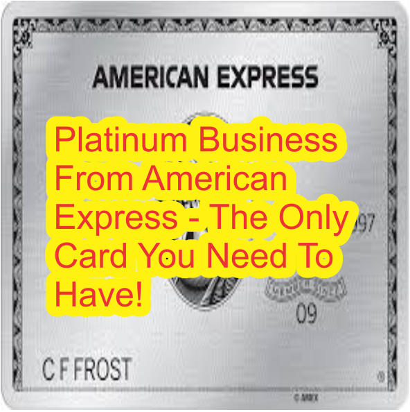 Platinum Business From American Express - The Only Card You Need To Have! Platinum Business From American Express - The Only Card You Need To Have!