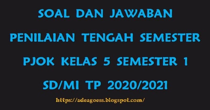 Download Soal Pts Uts Pjok Kelas 5 Semester 1 Sd Mi Kurikulum 2013 Tp 2020 2021 Sobang 2
