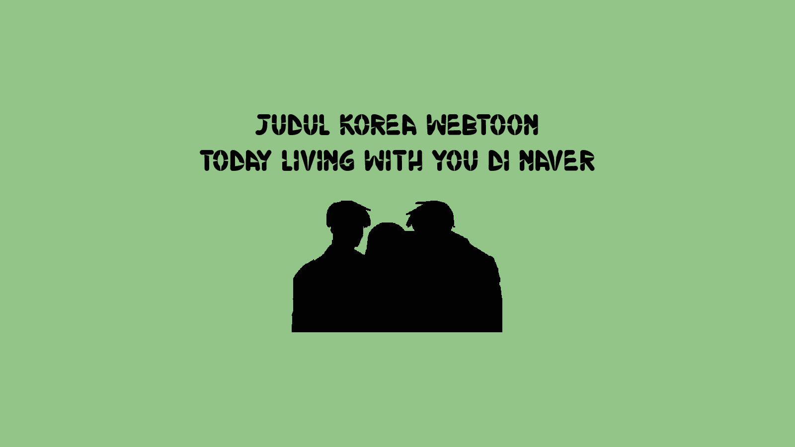 Judul Korea toon Today Living With You di Naver ShaLaman