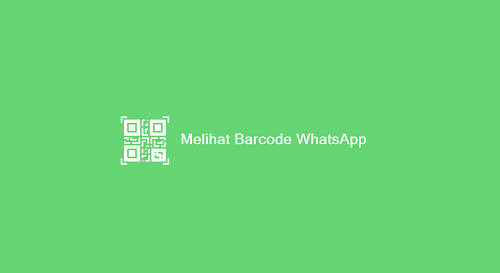 Cara Melihat Barcode WhatsApp Sendiri Cara Melihat Barcode WhatsApp Sendiri