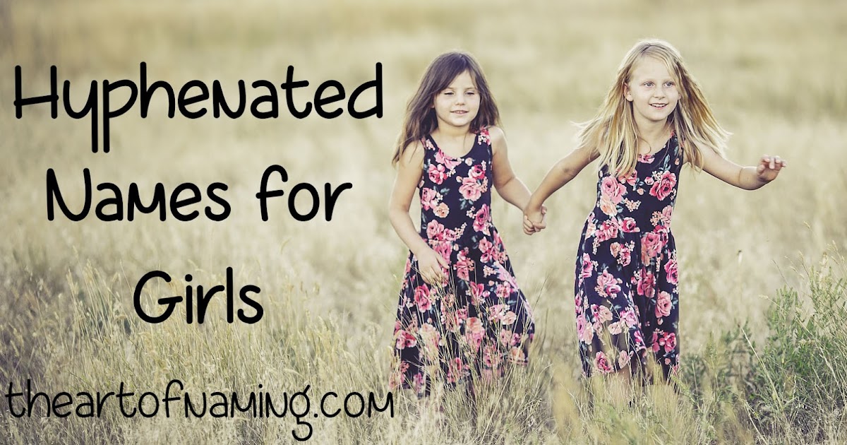 The Art of Naming Potentially Hyphenated Names Used for Girls in the US