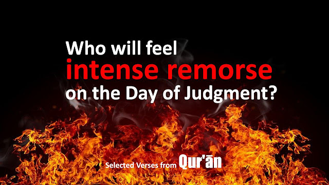 Who will feel intense remorse on the Day of Judgment?