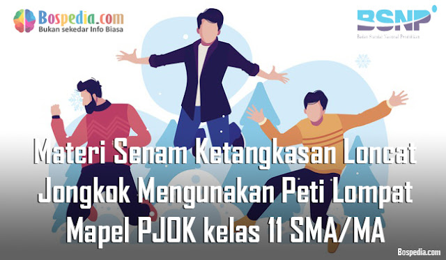 Materi Senam Ketangkasan Loncat Jongkok Mengunakan Peti Lompat Mapel PJOK kelas 11 SMA/MA