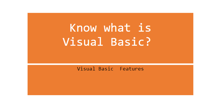 Know what is Visual Basic? Visual Basic Features
