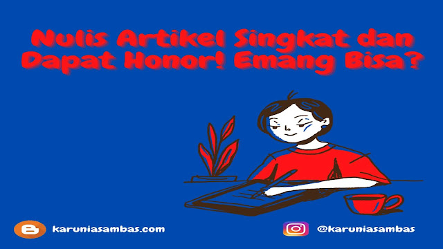 Nulis Artikel Singkat dan Dapat Honor! Emang Bisa?