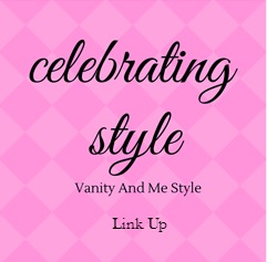 Celebrating Style Link Up - Vanity and Me