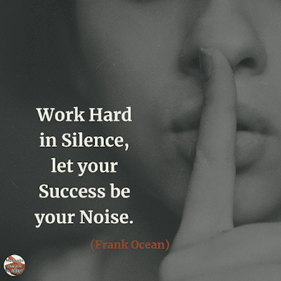 Famous Quotes About Success And Hard Work: “Work hard in silence, let your success be your noise.” - Frank Ocean