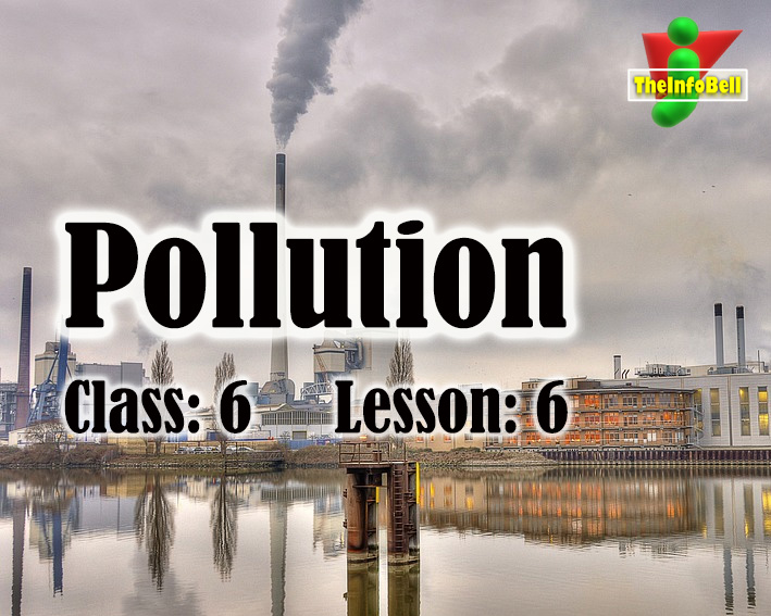 Pollution Class 6 Lesson 6 English Questions And Answers