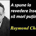 Maxima zilei: 23 iulie - Raymond Chandler