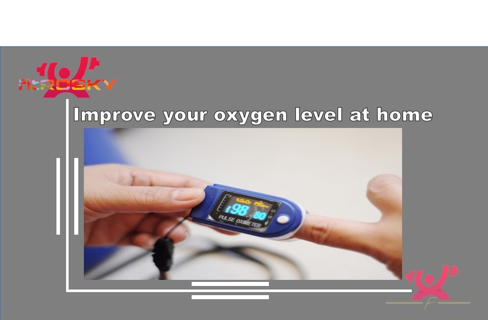 Improve your oxygen level at home amid COVID19 Surge