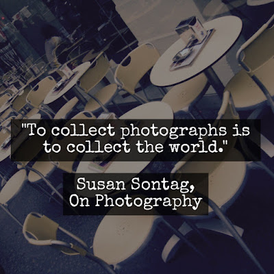 蘇珊·桑塔格名言：To collect photographs is to collect the world. - Susan Sontag, On Photography