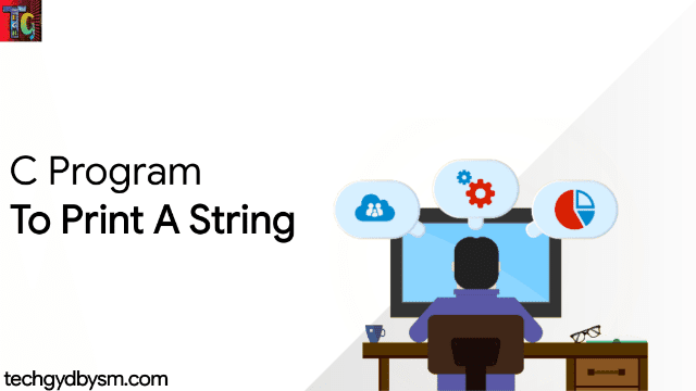 C Program to Print String C Program to Print String